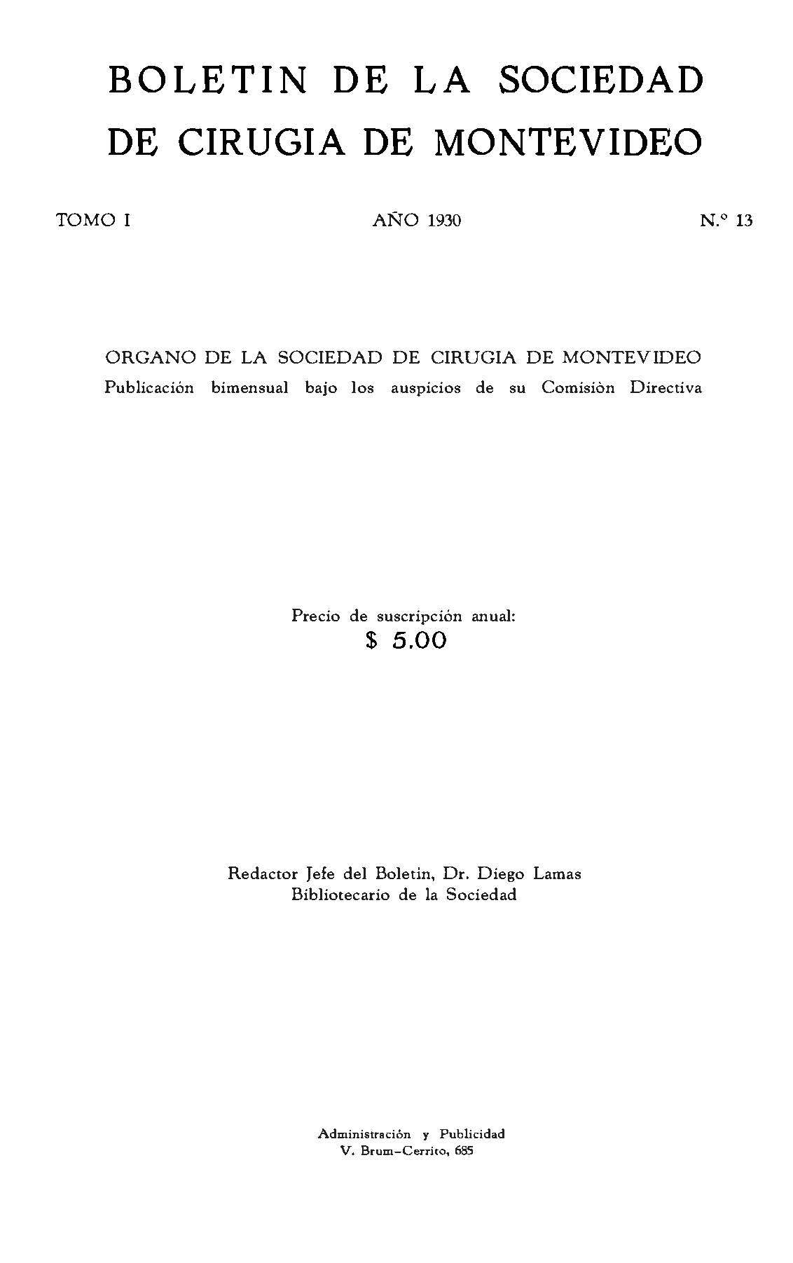 					Ver Vol. 1 Núm. 13 (1930): Boletín de la Sociedad de Cirugía de Montevideo
				