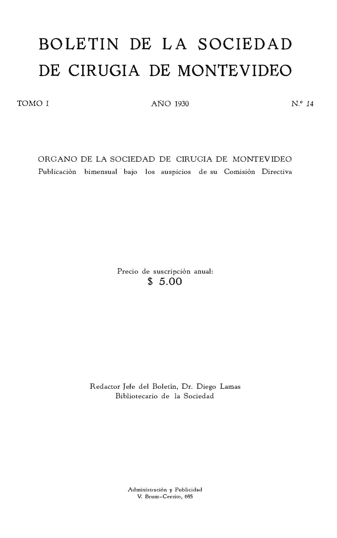 					Ver Vol. 1 Núm. 14 (1930): Boletín de la Sociedad de Cirugía de Montevideo
				
