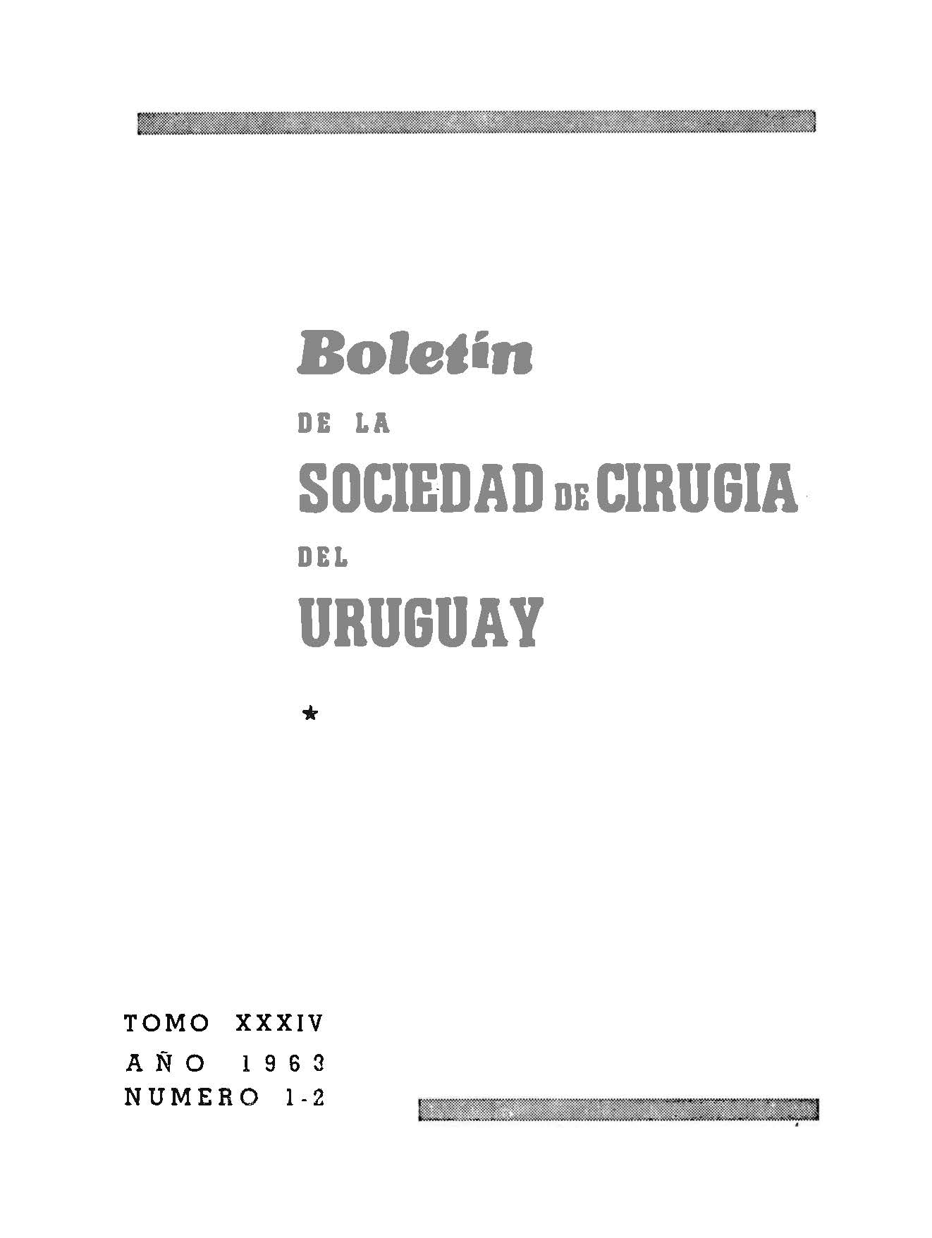 					Ver Vol. 34 Núm. 1-2 (1963): Boletín de la Sociedad de Cirugía del Uruguay
				