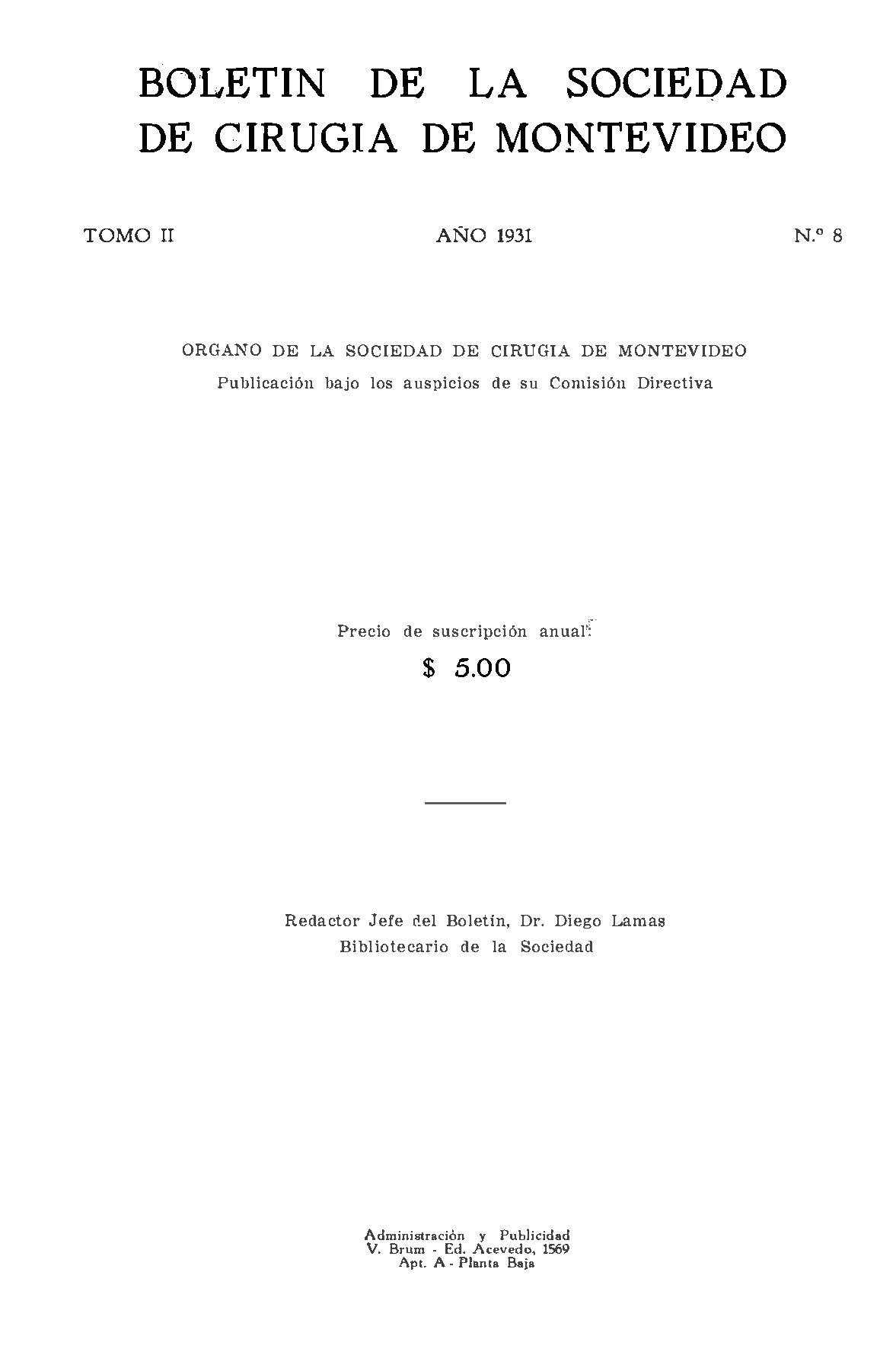 					Ver Vol. 2 Núm. 8 (1931): Boletín de la Sociedad de Cirugía de Montevideo
				